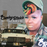 Thumbnail for the Cheeky Blakk - Dont Get Mad @ Me link, provided by host site