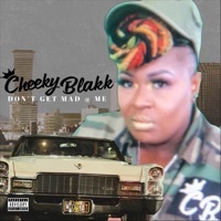 Thumbnail for the Cheeky Blakk - Dont Get Mad @ Me link, provided by host site