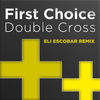 Thumbnail for the First Choice - Double Cross (Eli Escobar Remix) link, provided by host site