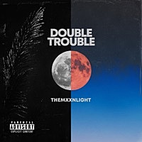 Thumbnail for the THEMXXNLIGHT - Double Trouble link, provided by host site
