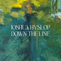 Thumbnail for the Joshua Hyslop - Down the Line link, provided by host site