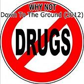 Thumbnail for the Why Not - Down To The Ground (2012) link, provided by host site