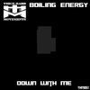 Thumbnail for the Boiling Energy - Down With Me link, provided by host site