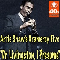 Thumbnail for the Artie Shaw & his Gramercy Five - Dr. Livingstone, I Presume link, provided by host site