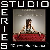 Thumbnail for the Meredith Andrews - Draw Me Nearer [Studio Series Performance Track] link, provided by host site