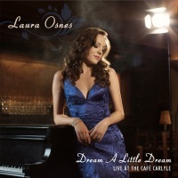 Thumbnail for the Laura Osnes - Dream a Little Dream - Live At the Cafe Carlyle link, provided by host site