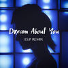 Thumbnail for the ESP - Dream About You (ES.p Remix) link, provided by host site