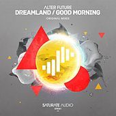 Thumbnail for the Alter Future - Dreamland / Good Morning link, provided by host site