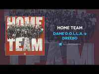 Thumbnail for the Dame D.O.L.L.A - & Dreebo - Home Team link, provided by host site