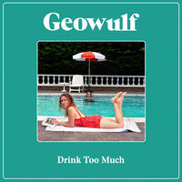 Thumbnail for the Geowulf - Drink Too Much link, provided by host site