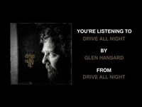 Thumbnail for the Glen Hansard - "Drive All Night " (Full Album Stream) link, provided by host site