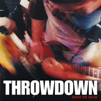 Thumbnail for the Throwdown - Drive Me Dead link, provided by host site