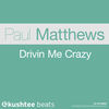 Thumbnail for the Paul Matthews - Drivin' Me Crazy link, provided by host site