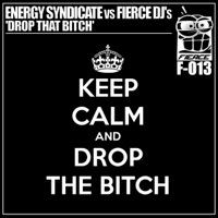 Thumbnail for the Energy Syndicate - Drop That Bitch (Energy Syndicate vs. Fierce DJs) link, provided by host site