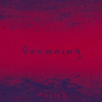 Thumbnail for the Maple - Drowning link, provided by host site
