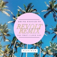 Thumbnail for the PLVTINUM - Drunk Enough to Say That I Love You (Revolt Remix) link, provided by host site