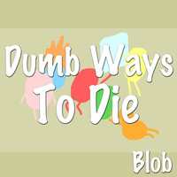 Thumbnail for the BLOB - Dumb Ways To Die (Originally Performed by Emily Lubitz) link, provided by host site
