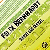 Thumbnail for the Felix Bernhardt - ...Durch Und Durch... (The Complete Edition) link, provided by host site