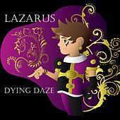 Thumbnail for the Lazarus - Dying Daze link, provided by host site