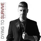 Thumbnail for the Matt Bloyd - Dying to Survive link, provided by host site