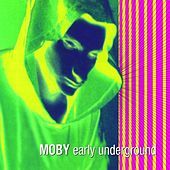 Thumbnail for the Moby - Early Underground link, provided by host site