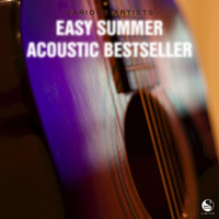 Thumbnail for the Various Artists - Easy Summer Acoustic Bestseller link, provided by host site