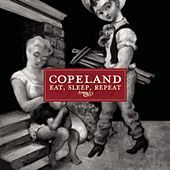 Thumbnail for the Copeland - Eat Sleep Repeat link, provided by host site