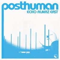 Thumbnail for the Posthuman - Echo Almaz East link, provided by host site