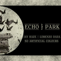 Thumbnail for the Jay Haze - Echo Park and No Artificial Colours Remix link, provided by host site