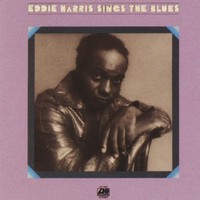 Thumbnail for the Eddie Harris - Eddie Harris Sings The Blues (US Release) link, provided by host site