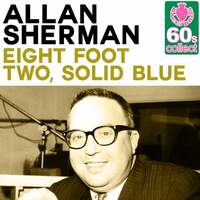 Thumbnail for the Allan Sherman - Eight Foot Two, Solid Blue (Remastered) link, provided by host site