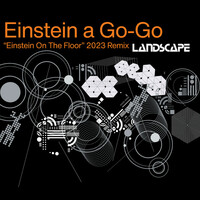 Thumbnail for the Landscape - Einstein a Go-Go (Einstein on the Floor 2023 Remix) link, provided by host site