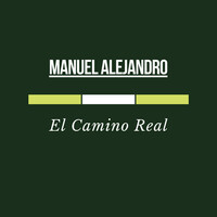 Thumbnail for the Manuel Alejandro - El Camino Real link, provided by host site