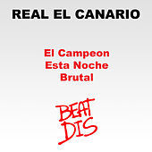Thumbnail for the Real El Canario - El Campeon / Esta Noche / Brutal link, provided by host site