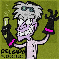 Thumbnail for the Delgado - El Choco Loco link, provided by host site