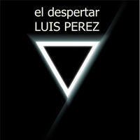 Thumbnail for the Luis Perez - El Despertar link, provided by host site