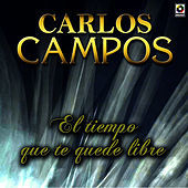 Thumbnail for the Carlos Campos - El Tiempo Que Te Quede Libre link, provided by host site