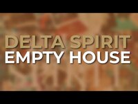 Thumbnail for the Delta Spirit - Empty House link, provided by host site