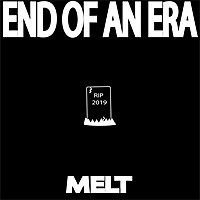 Thumbnail for the Melt - End of an Era link, provided by host site