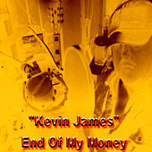Thumbnail for the Kevin James - End Of My Money link, provided by host site