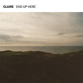 Thumbnail for the Claire - End Up Here link, provided by host site