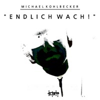 Thumbnail for the Michael Kohlbecker - Endlich Wach! link, provided by host site