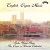 Thumbnail for the Colin Walsh - English Organ Music - The Organ of Lincoln Cathedral link, provided by host site