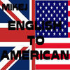 Thumbnail for the Mike J - English to American link, provided by host site