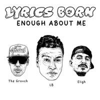 Thumbnail for the Lyrics Born - Enough About Me link, provided by host site