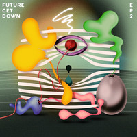 Thumbnail for the Future Get Down - EP2 link, provided by host site