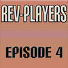 Thumbnail for the Rev-Players - Episode 4 link, provided by host site