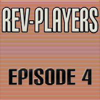 Thumbnail for the Rev-Players - Episode 4 link, provided by host site
