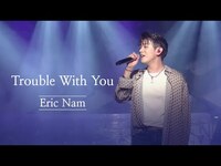 Thumbnail for the Eric Nam - 에릭남 (Eric Nam) - Trouble With You | 2020 The Other Side link, provided by host site