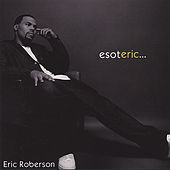 Thumbnail for the Eric Roberson - Esoteric link, provided by host site